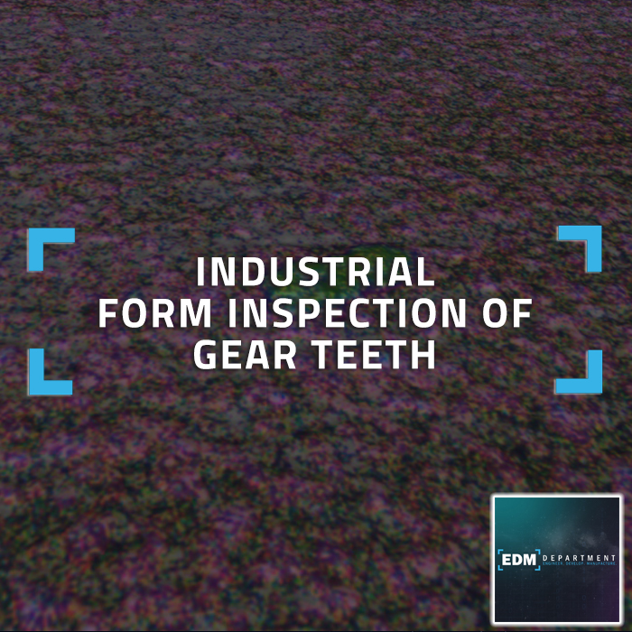 Industrial Form Inspection of Gear Teeth